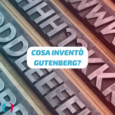 Cosa Ha Inventato Gutenberg Blog Di Ticinocom