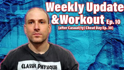 Weekly Update Workout Ep Week After Casual Ty Cheat Day Ep