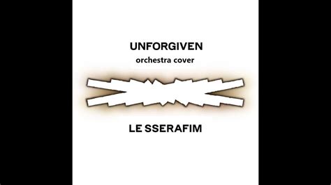 Le sserafim unforgiven orchestra cover 르세라핌 언포기븐 오케스트라 커버 YouTube