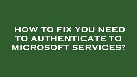 How To Fix You Need To Authenticate To Microsoft Services Youtube