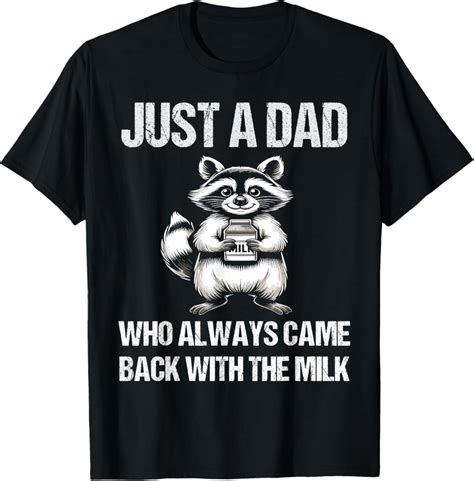 Hot Trending With Just A Dad Who Always Came Back With The Milk Father S Day T Shirt Design