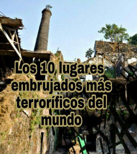 Los 10 lugares embrujados más terroríficos del mundo Paranormal Amino