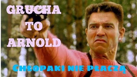 Arnold Schwarzenegger Grucha Ch Opaki Nie P Acz Youtube