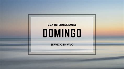 CDA Internacional Servicio En Vivo Domingo Nov 27 2022 YouTube