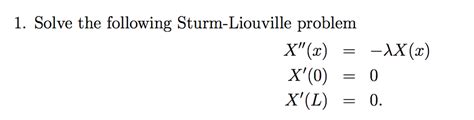 Solved Solve The Following Sturm Liouville Problem X X Chegg