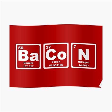 Bacon Periodic Table Poster For Sale By Graphix Redbubble