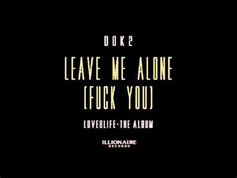 Leave Me Alone Fuck You Dok2 YouTube