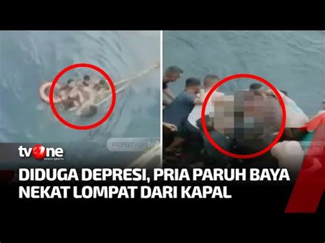 Diduga Depresi Berat Seorang Pria Nekat Melompat Dari Kapal Tvone