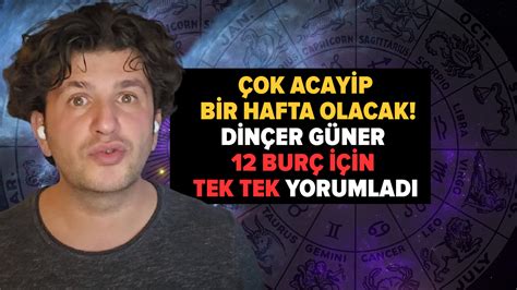 Çok acayip bir hafta Astrolog Dinçer Güner 12 burç için tek tek