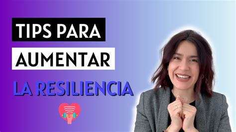 Tips Para Aumentar La Resiliencia 🙏🏼 Consejos Prácticos Para Mejorar La