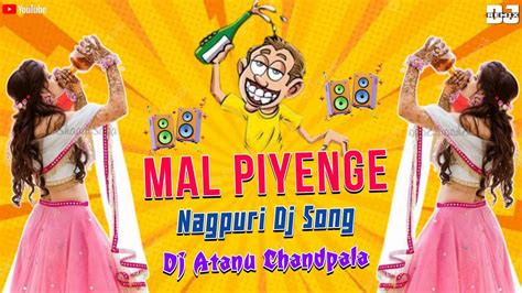 Mal Piyenge Hum To Mal Piyenge Nagpuri Dj Song Matal Dance Mix