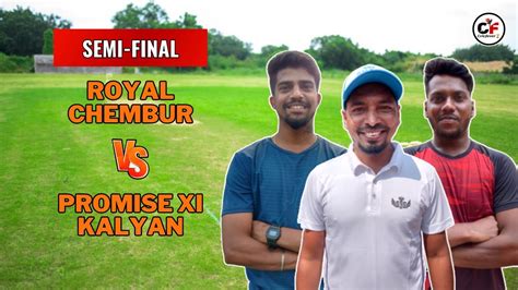 ROYAL CHEMBUR Vs PROMISE XI KALYAN SEMI FINAL CRICFEVER YouTube