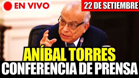 EN VIVO ANIBAL TORRES BRINDA CONFERENCIA DE PRENSA HOY 22 DE