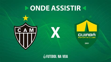 Atlético Mg X Cuiabá Onde Assistir Ao Vivo Horário Do Jogo E