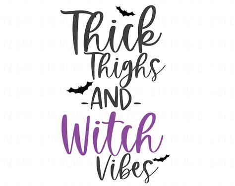 Thick Thighs And Witch Vibes Svg Witch Svg Halloween Cut Files Scary