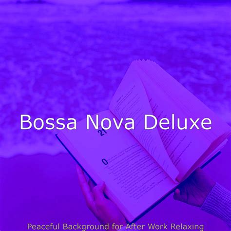 Peaceful Background For After Work Relaxing Album By Bossa Nova