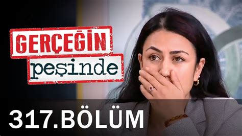 Gerçeğin Peşinde 317 Bölüm YouTube