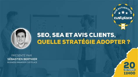 Webinaire SEO SEA et Avis clients quelle stratégie adopter YouTube