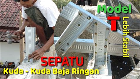 Membuat Dan Memasang Sepatu Kuda Kuda Baja Ringan Bracket Yang