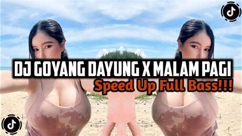 Dj Goyang Dayung X Malam Pagi Speed Up Full Bass Viral Fyp Tiktok 2024