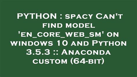 Python Spacy Cant Find Model En Core Web Sm On Windows 10 And