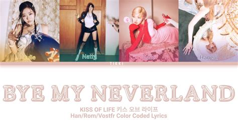 Kiss Of Life Bye My Neverland Han Rom Vostfr Color Coded