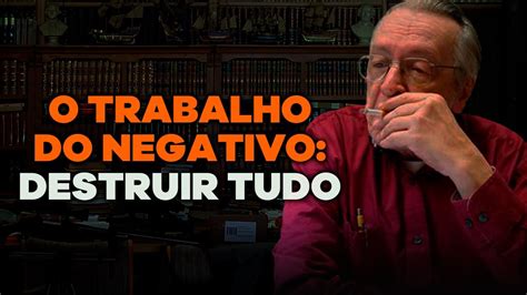 O Trabalho Do Negativo Destruir Tudo A Busca Da Base De Toda A