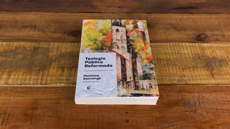 Livro Teologia P Blica Reformada Matthew Kaemingk Livraria