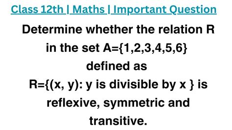 Determine Whether The Relation R In The Set A 123456 Defined As