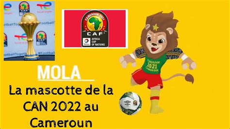 Mascotte CAN 2021 2022 Mola YouTube