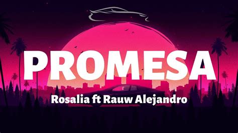 Rosalia Rauw Alejandro Promesa Letra Lyrics Youtube