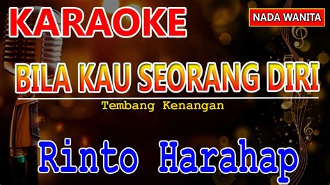 BILA KAU SEORANG DIRI Karaoke Rinto Harahap Karaoke Nada Wanita