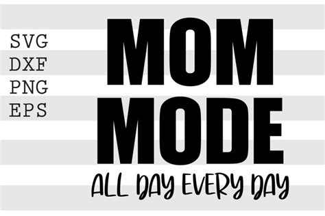 Mom Mode All Day Every Day Svg 1240210