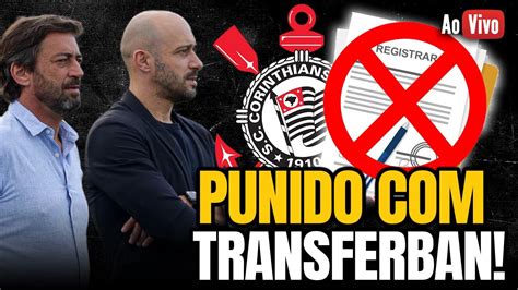 CORINTHIANS É PUNIDO TRANSFERBAN E FICA IMPEDIDO DE REGISTRAR