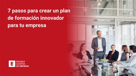 7 pasos para crear un plan de formación innovador para tu empresa