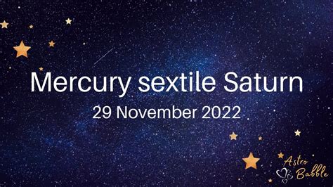 Mercury Sextile Saturn 29 November 2022 Youtube