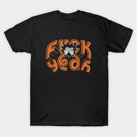 Fuck Yeah Fuck Yeah T Shirt TeePublic