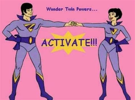 Wonder Twin Powers Activate Quotes Quotesgram