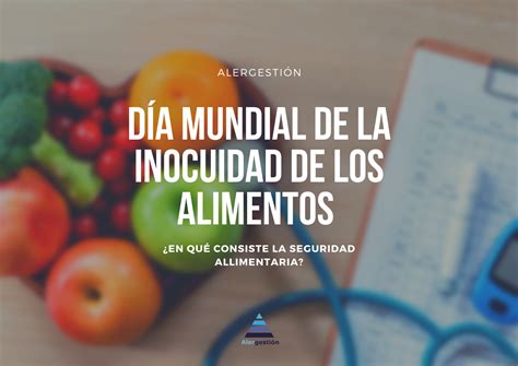 D A Mundial De La Inocuidad Alimentaria Alergesti N