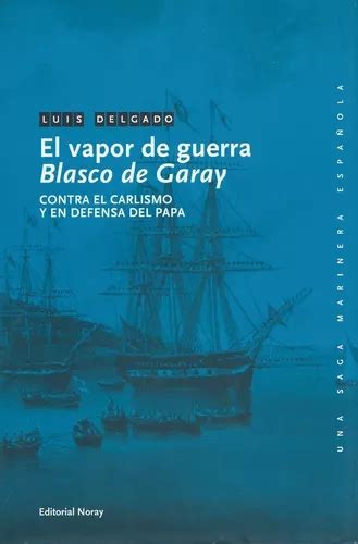 El Vapor De Guerra Blasco De Garay Carlismo Luis Delgado MercadoLibre