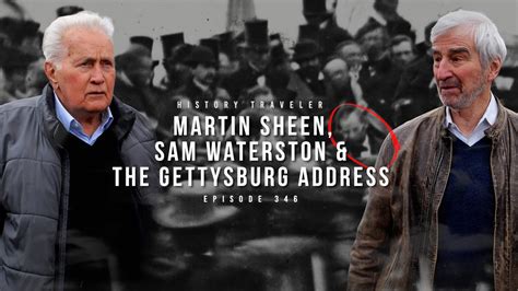 Martin Sheen Sam Waterston And The Gettysburg Address On Location History Traveler Episode