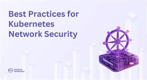 Best Practices For Kubernetes Network Security Practical Devsecops