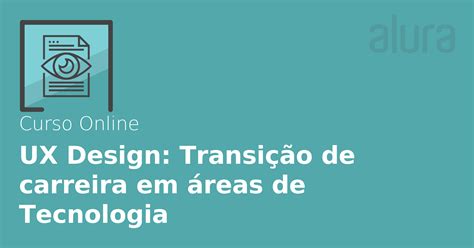 Curso Online Ux Design Transi O De Carreira Em Reas De Tecnologia