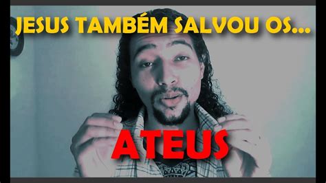 Os ateus também foram salvos por Jesus YouTube