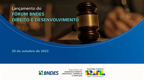 Lan Amento Do F Rum Bndes Direito E Desenvolvimento Youtube