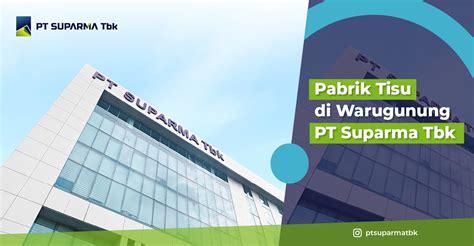 Pabrik Tissue Di Warugunung PT Suparma Tbk