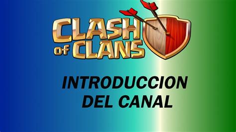 Introducci N Del Canal The Boss Clash Of Clans Youtube