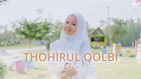 THOHIRUL QOLBI Maulaya MAZRO COVER YouTube