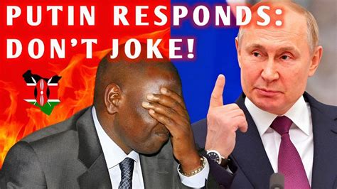 PUTIN RESPONSE IS RUTO PLAYING WITH FIRE YouTube