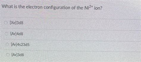 Solved What is the electron configuration of the Ni2+ ion? [ | Chegg.com